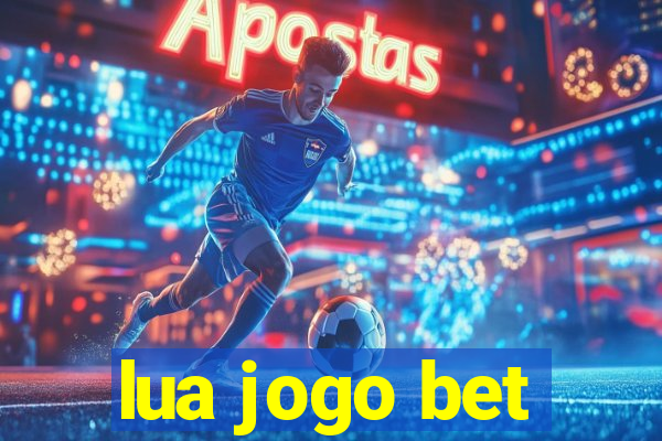 lua jogo bet